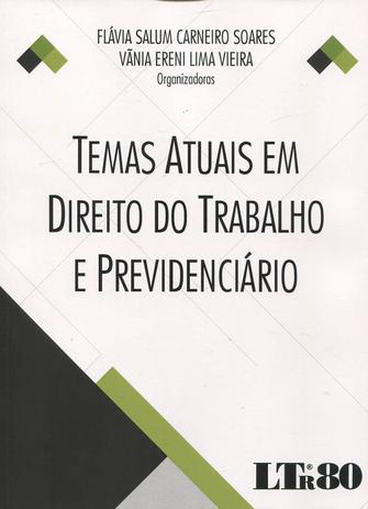 Temas Atuais em Direito do Trabalho e Previdenciário - Ltr Menor preço em Temas Atuais em Direito do Trabalho e Previdenciário - Ltr