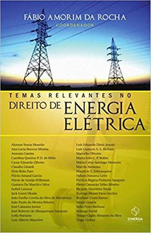 Temas Relevantes No Direito De Energia Elétrica - Tomo I - Synergia Menor preço em Temas Relevantes No Direito De Energia Elétrica - Tomo I - Synergia