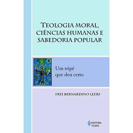 Teologia Moral, Ciencias Humanas E Sabedoria Popular Um Tripe Que Deu Certo - Vozes Menor preço em Teologia Moral, Ciencias Humanas E Sabedoria Popular Um Tripe Que Deu Certo - Vozes