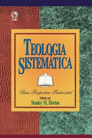 Teologia sistematica - Stanley Horton - Cpad é boa?