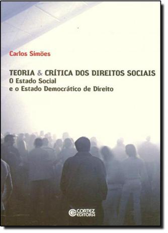 Teoria Crítica dos Direitos Sociais: O Estado Social e o Estado Democrático de Direito - Cortez Menor preço em Teoria Crítica dos Direitos Sociais: O Estado Social e o Estado Democrático de Direito - Cortez