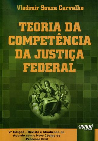 Teoria da Competência da Justiça Federal - Juruá Menor preço em Teoria da Competência da Justiça Federal - Juruá