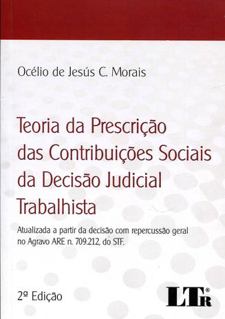 Teoria da Prescrição das Contribuições Sociais da Decisão Judicial Trabalhista - Ltr Menor preço em Teoria da Prescrição das Contribuições Sociais da Decisão Judicial Trabalhista - Ltr