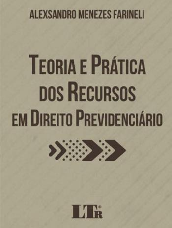 Teoria e pratica dos recursos em direito previdenciario - Ltr Menor preço em Teoria e pratica dos recursos em direito previdenciario - Ltr
