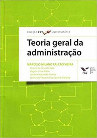 Teoria geral da administracao - Fgv editora Menor preço em Teoria geral da administracao - Fgv editora