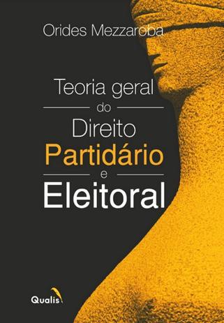Teoria Geral do Direito Partidário e Eleitoral - Qualis Menor preço em Teoria Geral do Direito Partidário e Eleitoral - Qualis