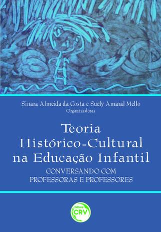 Teoria Histórico-Cultural na Educação Infantil - Conversando Com Professoras e Professores - Crv Menor preço em Teoria Histórico-Cultural na Educação Infantil - Conversando Com Professoras e Professores - Crv