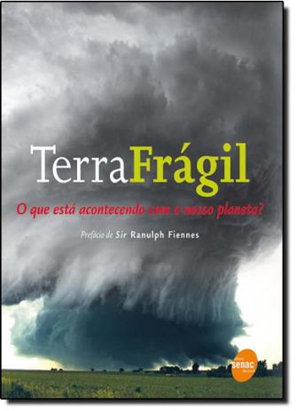 Terra fragil - o que esta acontecendo com o nosso planeta - Senac sao paulo Menor preço em Terra fragil - o que esta acontecendo com o nosso planeta - Senac sao paulo