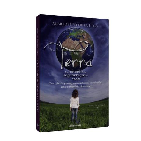 Terra - Um Mundo de Regeneração e Você - Espiritizar Menor preço em Terra - Um Mundo de Regeneração e Você - Espiritizar