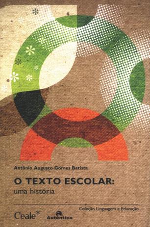 Texto Escolar, O: Uma História - Coleção Linguagem e Educação - Autentica Menor preço em Texto Escolar, O: Uma História - Coleção Linguagem e Educação - Autentica