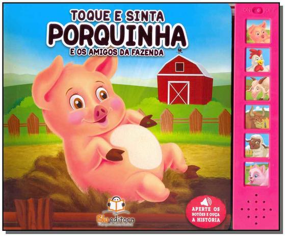 Toque e Sinta - Porquinho e os Amigos da Fazenda - Blu editora Menor preço em Toque e Sinta - Porquinho e os Amigos da Fazenda - Blu editora