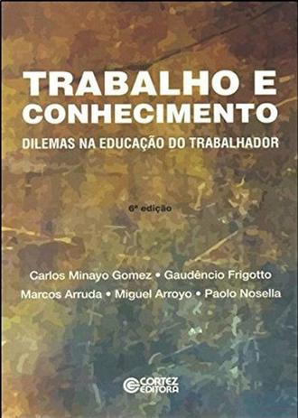 Trabalho e conhecimento - dilemas na educação do trabalhador Menor preço em Trabalho e conhecimento - dilemas na educação do trabalhador