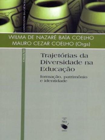 Trajetórias da Diversidade Na Educação-Formação,Patrimônio e Identidade - Livraria da física Menor preço em Trajetórias da Diversidade Na Educação-Formação,Patrimônio e Identidade - Livraria da física