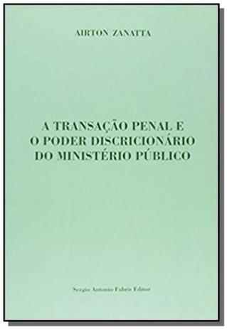 Transacao penal e o poder discricionario do ministerio publico - Safe é boa?