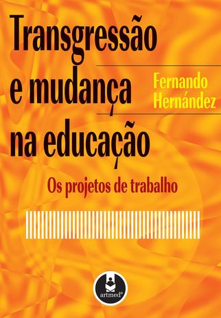 Transgressão e Mudança na Educação - Os Projetos de Trabalho Menor preço em Transgressão e Mudança na Educação - Os Projetos de Trabalho