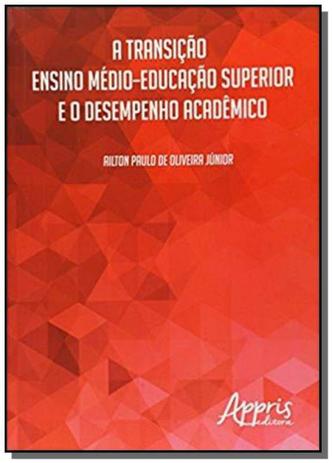 Transicao ensino medio-educacao superior e o desem - Appris Menor preço em Transicao ensino medio-educacao superior e o desem - Appris