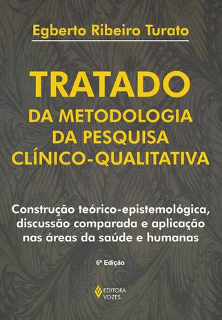 Tratado da metodologia da pesquisa clínico-qualitativa - Construção teórico-epistemológica, discussão comparada e aplicação nas áreas da saúde e humanas Menor preço em Tratado da metodologia da pesquisa clínico-qualitativa - Construção teórico-epistemológica, discussão comparada e aplicação nas áreas da saúde e humanas