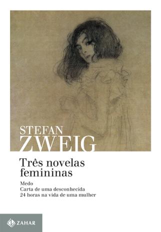 Três novelas femininas - Medo; Carta de uma desconhecida; 24 horas na vida de uma mulher Menor preço em Três novelas femininas - Medo; Carta de uma desconhecida; 24 horas na vida de uma mulher