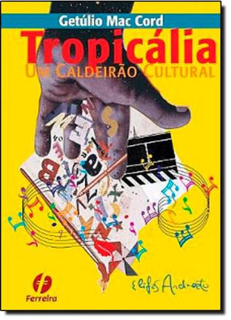 Tropicália: Um Caldeirão Cultural - Ferreira é ruim? Tropicália: Um Caldeirão Cultural - Ferreira é boa?