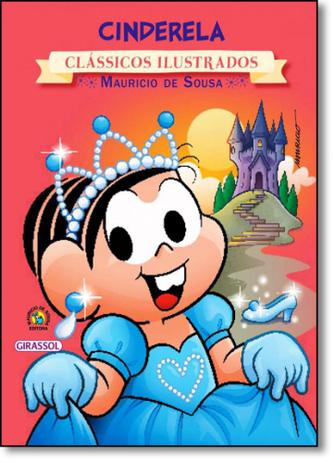 Turma da Mônica: Cinderela - Vol.7 - Coleção Novos Clássicos Ilustrados - Girassol Menor preço em Turma da Mônica: Cinderela - Vol.7 - Coleção Novos Clássicos Ilustrados - Girassol