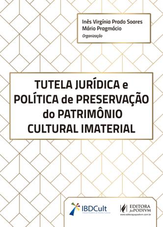 Tutela Júridica e Política de Preservação do Patrimônio Cultural Imaterial - Juspodivm Menor preço em Tutela Júridica e Política de Preservação do Patrimônio Cultural Imaterial - Juspodivm