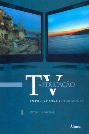 Tv e educacao: entre o caos e o horizonte - 1 - Editora alinea Menor preço em Tv e educacao: entre o caos e o horizonte - 1 - Editora alinea