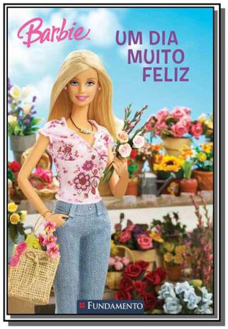 Um dia muito feliz - colecao barbie - Fundamento Menor preço em Um dia muito feliz - colecao barbie - Fundamento