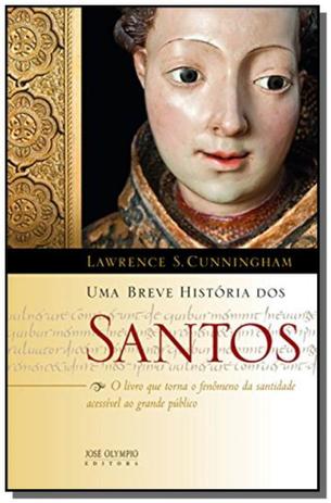 Uma breve historia dos santos - Jose olympio Menor preço em Uma breve historia dos santos - Jose olympio