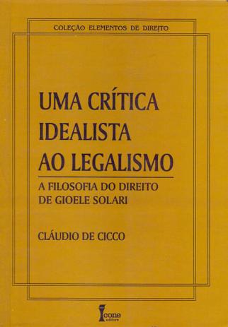 Uma Crítica Idealista Ao Legalismo. A Filosofia do Direito de Gioele Solari - Ícone Menor preço em Uma Crítica Idealista Ao Legalismo. A Filosofia do Direito de Gioele Solari - Ícone