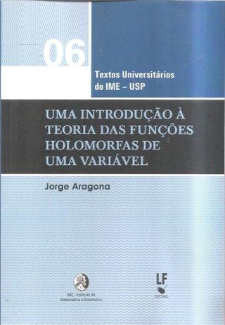 Uma Introdução à Teoria Das Funções Holomorfas De Uma Variável - Livraria da física Menor preço em Uma Introdução à Teoria Das Funções Holomorfas De Uma Variável - Livraria da física