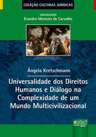 Universalidade dos Direitos Humanos e Diálogo na Complexidade de um Mundo Multicivilizacional - Juruá Menor preço em Universalidade dos Direitos Humanos e Diálogo na Complexidade de um Mundo Multicivilizacional - Juruá