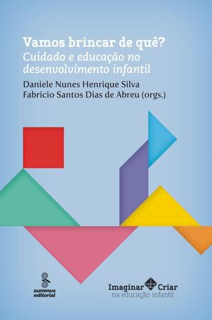 Vamos brincar de quê? - cuidado e educação no desenvolvimento infantil Menor preço em Vamos brincar de quê? - cuidado e educação no desenvolvimento infantil