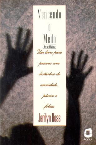 Vencendo o medo - um livro para pessoas com distúrbios de ansiedade, pânico e fobias Menor preço em Vencendo o medo - um livro para pessoas com distúrbios de ansiedade, pânico e fobias