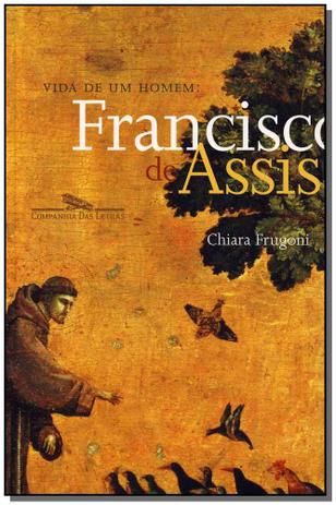 Vida de um Homem: Francisco de Assis - Cia das letras Menor preço em Vida de um Homem: Francisco de Assis - Cia das letras