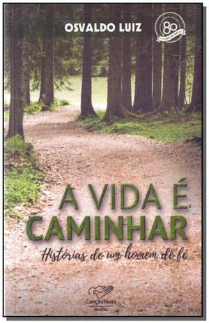 Vida é Caminhar, A - Histórias de um Homem de Fé - Cancao nova Menor preço em Vida é Caminhar, A - Histórias de um Homem de Fé - Cancao nova