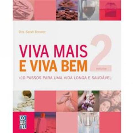 Viva mais e viva bem - livro 2 - 10 passos para uma vida longa e saudavel - Coquetel Menor preço em Viva mais e viva bem - livro 2 - 10 passos para uma vida longa e saudavel - Coquetel