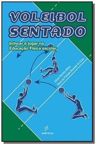 Voleibol sentado: brincar e jogar na educacao fisi - Edufscar Menor preço em Voleibol sentado: brincar e jogar na educacao fisi - Edufscar