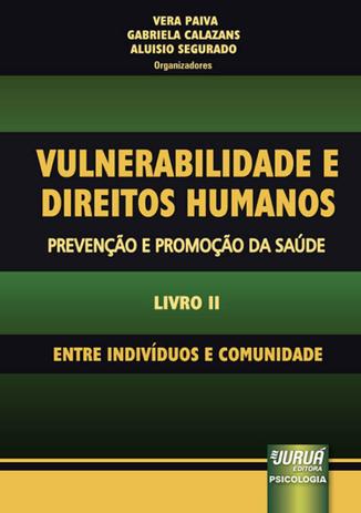 Vulnerabilidade e Direitos Humanos - Prevenção e Promoção da Saúde - Livro II - Juruá Menor preço em Vulnerabilidade e Direitos Humanos - Prevenção e Promoção da Saúde - Livro II - Juruá