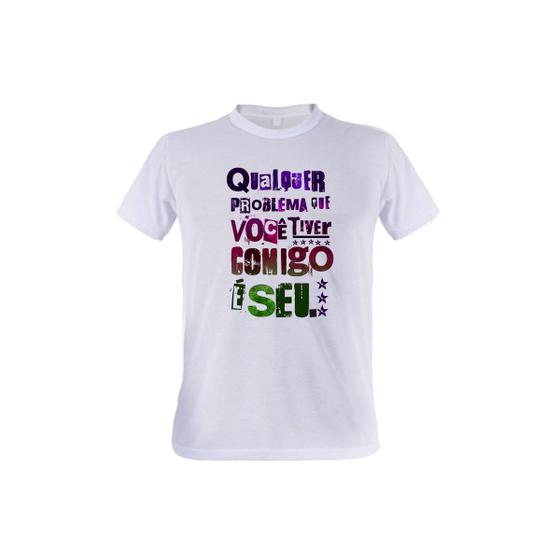 Imagem de 1 Camiseta Qualquer Problema Que Vc Tiver Comigo É Seu Personalizada
