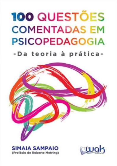 Imagem de 100 Questoes Comentadas Em Psicopedagodia- Da Teoria A Pratica - WAK EDITORA