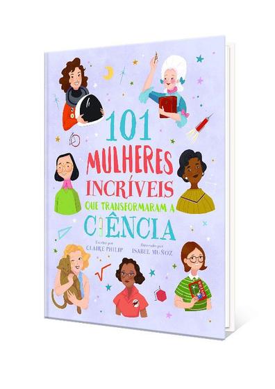 Imagem de 101 Mulheres Incríveis que Transformaram a Ciência - PÉ DA LETRA