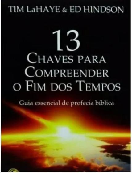Imagem de 13 Chaves Para Compreender O Fim Dos Tempos