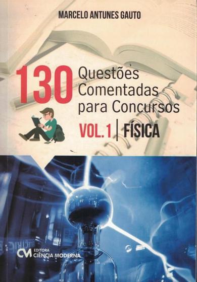 Imagem de 130 questoes comentadas para concursos vol. 1 - fisica - CIENCIA MODERNA