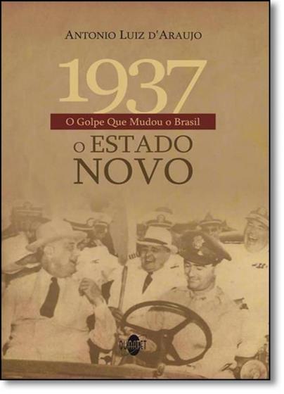 Imagem de 1937 O Golpe Que Mudou o Brasil: O Estado Novo