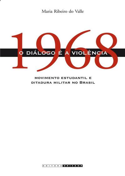 1968 - O Diálogo E A Violência - Movimento Estudantil E Ditadura ...