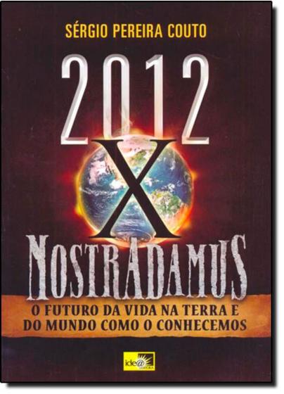 Imagem de 2012 Versus Nostradamus: O Futuro da Vida na Terra e do Mundo Como o Conhecemos -  