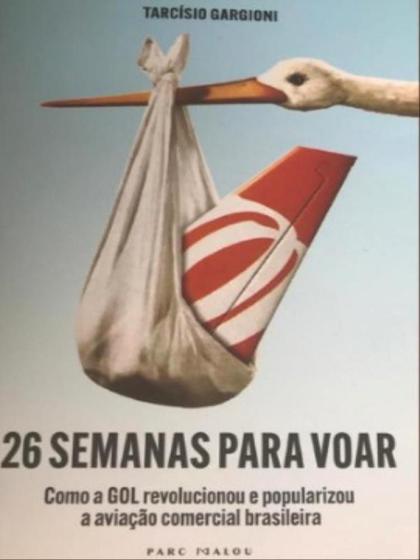 Imagem de 26 semanas para voar - como a gol revolucionou e popularizou a aviação