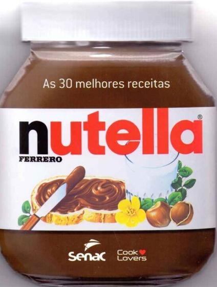 Imagem de 30 Melhores Receitas Com Nutella, As - SENAC EDITORA
