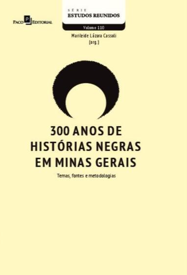 Imagem de 300 anos de historias negras em minas gerais - vol. 110 - PACO EDITORIAL