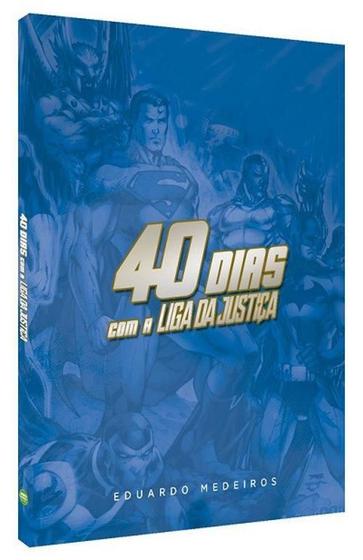 Imagem de 40 Dias Com A Liga Justiça - Devocional - Eduardo Medeiros  8067406 - 100% CRISTÃO